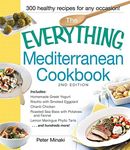 The Everything Mediterranean Cookbook: Includes Homemade Greek Yogurt, Risotto with Smoked Eggplant, Chianti Chicken, Roasted Sea Bass with Potatoes ... Meringue Phyllo Tarts and hundreds more!