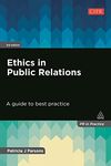 Ethics in Public Relations: A Guide to Best Practice (Volume 1)