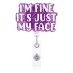 I'm Fine It's Just My Face Badge Reel, Funny Nurse Badge Reel Retractable Acrylic Funny Glitter Badge Reel with Alligator Clip ID Badge Holder for RN LPN CNA Nurse Doctor Office Worker