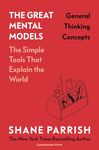 The Great Mental Models: General Thinking Concepts