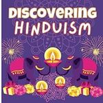 Discovering Hinduism: A Children's & Beginners Guide to the Religion, Culture & Mythology | Gods & Goddesses | Ramayana and Mahabharata | Hindu Philosophy | Suitable for Kids