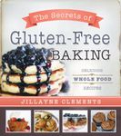 The Secrets of Gluten-Free Baking: Delicious Whole Food Recipes (Gluten Free Cookbooks)