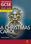 A Christmas Carol: York Notes for GCSE - everything you need to study and prepare for the 2025 and 2026 exams: (York Notes)