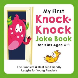 My First Knock-Knock Joke Book for Kids Ages 4-9: The Funniest & Best Kid-Friendly Laughs for Young Readers