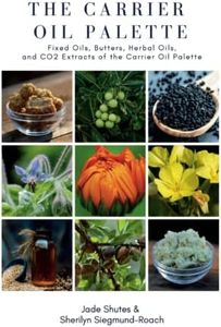 The Carrier Oil Palette: Fixed Oils, Butters, Herbal Oils, and CO2 Extracts of the Carrier Oil Palette