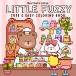 Little Fuzzy: Coloring Book for Adults and Teens with Simple and Cute Drawings of Cozy Corners and Adorable Little Animal Characters for Stress Relief