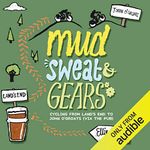 Mud, Sweat and Gears: Cycling From Land's End to John O'Groats (via the Pub)