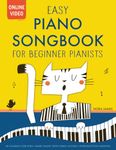 Easy Piano Songbook for Beginner Pianists: 40 Songs for Kids. Piano Sheet Music with Online Video Access. Introduction Lessons.