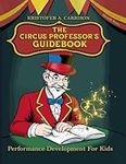 The Circus Professor's Guidebook: A