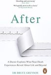 After: A Doctor Explores What Near-