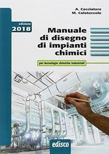 Manuale di disegno di impianti chimici. Per tecnologie chimiche industriali. Per gli Ist. tecnici e professionali. Con ebook. Con Contenuto digitale per accesso on line: espansione online