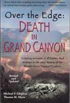 Over the Edge: Death in Grand Canyon: Gripping Accounts of All Known Fatal Mishaps in the Most Famous of the World's Seven Natural Wonders