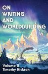 On Writing and Worldbuilding: Volume II: 2