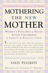 Mothering the New Mother: Women's Feelings & Needs After Childbirth: A Support and Resource Guide – A Comprehensive Postpartum Handbook for Family, Work, and Baby