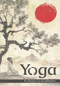 Yoga : el silencio es mi alimento