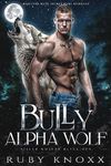 Bully Alpha Wolf: Rejected Mate Secret Baby Romance (Silver Wolves Black Ops Book 1)