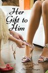 Her Gift to Him (Voluntary Feminization)