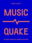 MusicQuake: The Most Disruptive Moments in Music (Culture Quake)