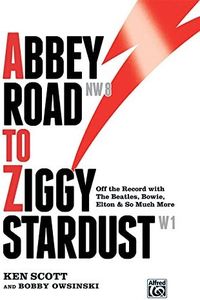 Abbey Road to Ziggy Stardust: Off the Record with The Beatles, Bowie, Elton & So Much More