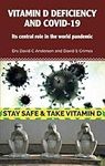 Vitamin D Deficiency and Covid-19: Its Central Role in a World Pandemic