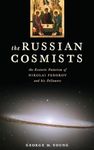 The Russian Cosmists: The Esoteric Futurism of Nikolai Federov and His Followers