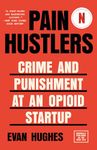 Pain Hustlers: Crime and Punishment at an Opioid Startup Originally published as The Hard Sell