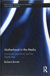 Motherhood in the Media: Infanticide, Journalism, and the Digital Age (Routledge Research in Cultural and Media Studies)