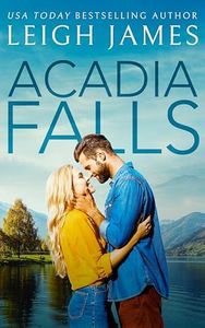 Acadia Falls: A Standalone Small Town, Billionaire Romance