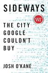 Sideways: The City Google Couldn't Buy