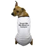 CafePress Trust Me My Mom's A Lawyer Dog T Shirt Dog T-Shirt