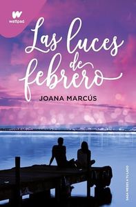 Las luces de febrero (Meses a tu lado 4) (Wattpad)