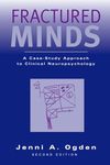 Fractured Minds: A case-study approach to clinical neuropsychology