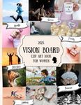 2025 Vision Board Clip Art book for women: 300+ Powerful Magazine Pictures. Images, Affirmations and Quotes for Cutting Out for Manifestation and the Law of Attraction