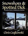 Snowshoes and Spotted Dick: Letters
