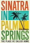 Sinatra in Palm Springs: The Place He Called Home [DVD]