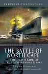 The Battle of North Cape: The Death Ride of the Scharnhorst, 1943 (Campaign Chronicles)