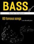 Bass Guitar Songbook: 60 Famous Songs You Should Play( Easy Bass Tab )