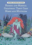 Faeries and Magical Creatures - Tarot Card Magic and Mysticism: Tarot Card Magic and Mysticism (78 Tarot Cards and Guidebook)