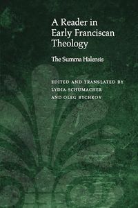 A Reader in Early Franciscan Theology: The Summa Halensis (Medieval Philosophy: Texts and Studies)
