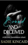 Bound and Deceived : A BDSM Short Story (Bound and Broken Dark Romance)