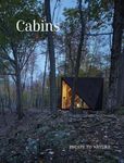 Cabins: Escape to Nature: Hidden Places, Stylish Spaces