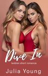 Dive In: Lesbian First Time FF (Lesbian Women Romance Stories Bundle)