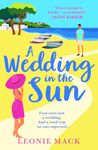 A Wedding in the Sun: A laugh-out-loud getaway romance full of sunshine from Leonie Mack for 2024