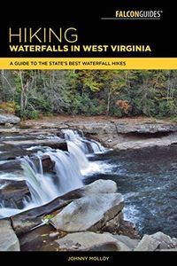 Hiking Waterfalls in West Virginia: A Guide to the State's Best Waterfall Hikes