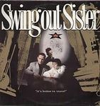 Swing Out Sister - It's Better To T