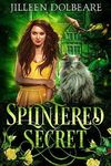 Splintered Secret: A Paranormal Women's Fiction Urban Fantasy Novel (Splintered Magic Book 5)