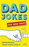 Dad Jokes for New Dads: Embarrass Y