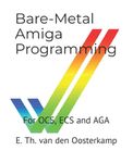 Bare-Metal Amiga Programming: For OCS, ECS and AGA