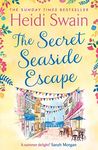 The Secret Seaside Escape: Enjoy the summer holidays with this heart-warming, feel-good romance from the Sunday Times bestseller!