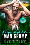 My Mountain Man Grump: A Single Dad Grumpy/Sunshine Romance